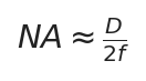 NA \approx \frac{D}{2f}