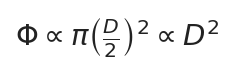 \Phi \propto \pi\left(\frac{D}