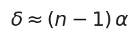 \delta\approx (n-1)\,\alpha