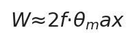 W ≈ 2f·θ_max