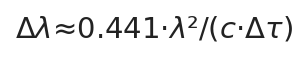 Δλ ≈ 0.441·λ²/(c·Δτ)