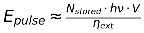 E_{pulse} \approx \frac{N_{stored} \cdot h\nu \cdot V}{\eta_{ext}}