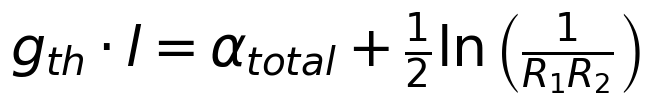 g_{th} \cdot l = \alpha_{total} + \frac{1}{2}\ln\left(\frac{1}{R_1 R_2}\right)