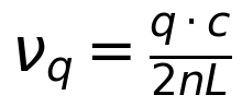 \nu_q = \frac{q \cdot c}{2nL}
