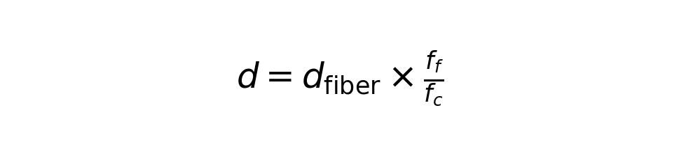 d = d_fiber × f_f / f_c