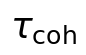 \tau_\mathrm{coh}